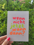 Postkarte | Wenn nicht jetzt